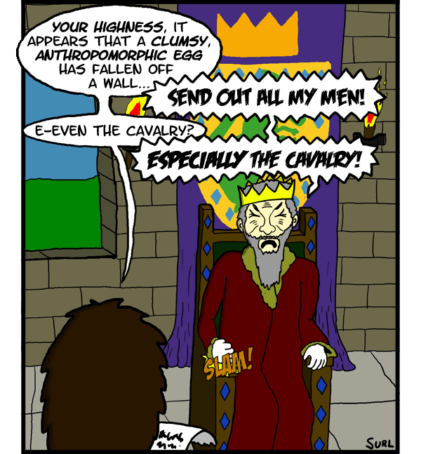 The kingdom has had terrible military leadership ever since the Duke of York and the whole hill fiasco.